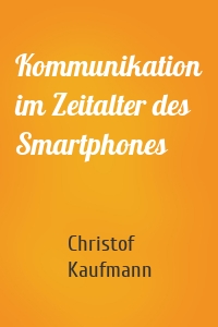 Kommunikation im Zeitalter des Smartphones