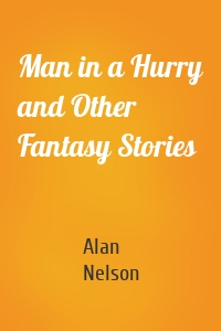 Man in a Hurry and Other Fantasy Stories