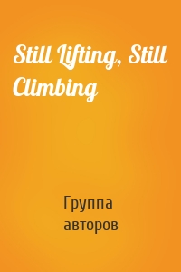 Still Lifting, Still Climbing