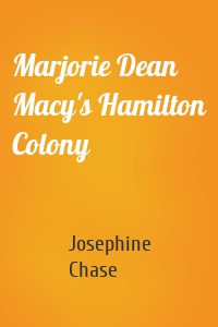Marjorie Dean Macy's Hamilton Colony