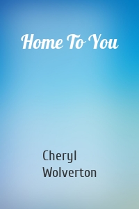 Home To You