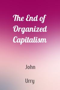 The End of Organized Capitalism