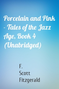Porcelain and Pink - Tales of the Jazz Age, Book 4 (Unabridged)