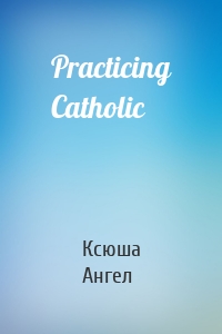 Practicing Catholic