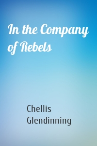 In the Company of Rebels