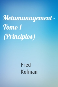 Metamanagement - Tomo 1 (Principios)