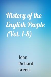 History of the English People (Vol. 1-8)