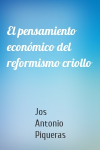 El pensamiento económico del reformismo criollo