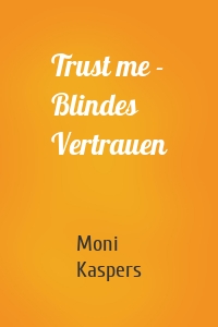 Trust me - Blindes Vertrauen