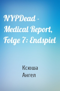 NYPDead - Medical Report, Folge 7: Endspiel