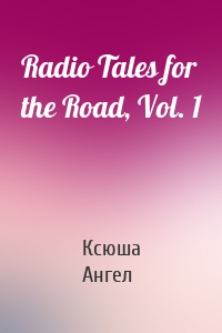 Radio Tales for the Road, Vol. 1