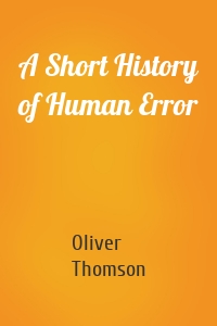 A Short History of Human Error