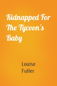 Kidnapped For The Tycoon's Baby