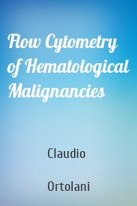 Flow Cytometry of Hematological Malignancies