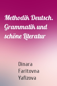 Methodik Deutsch. Grammatik und schöne Literatur