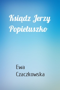 Ksiądz Jerzy Popiełuszko