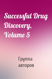 Successful Drug Discovery, Volume 5