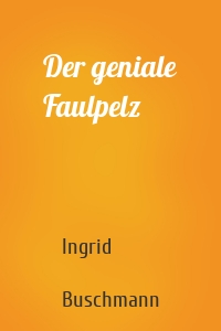 Der geniale Faulpelz