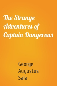 The Strange Adventures of Captain Dangerous