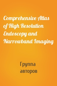 Comprehensive Atlas of High Resolution Endoscopy and Narrowband Imaging