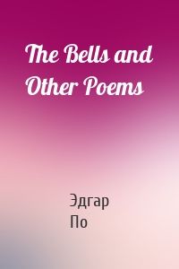 The Bells and Other Poems