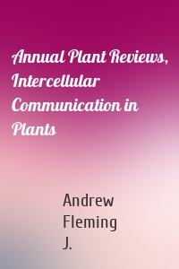 Annual Plant Reviews, Intercellular Communication in Plants