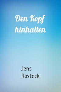 Den Kopf hinhalten