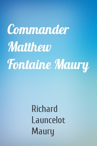 Commander Matthew Fontaine Maury