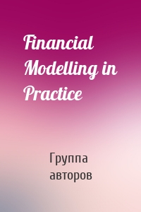 Financial Modelling in Practice