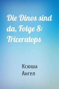 Die Dinos sind da, Folge 8: Triceratops