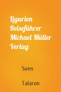 Ligurien Reiseführer Michael Müller Verlag