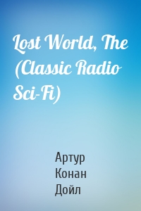 Lost World, The (Classic Radio Sci-Fi)