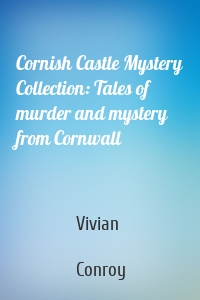 Cornish Castle Mystery Collection: Tales of murder and mystery from Cornwall