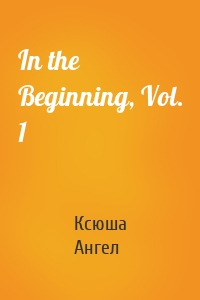 In the Beginning, Vol. 1