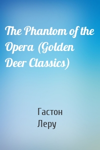 The Phantom of the Opera (Golden Deer Classics)