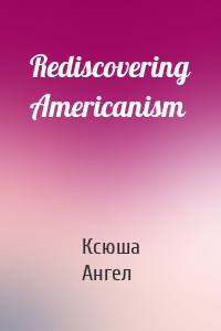 Rediscovering Americanism