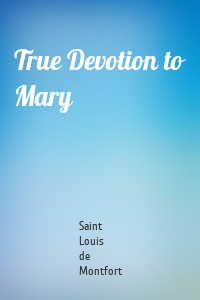 True Devotion to Mary