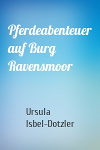 Pferdeabenteuer auf Burg Ravensmoor