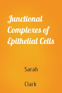 Junctional Complexes of Epithelial Cells