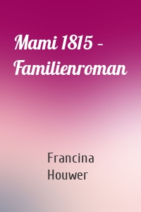 Mami 1815 – Familienroman