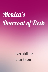 Monica's Overcoat of Flesh