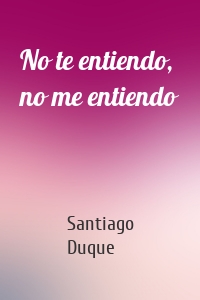 No te entiendo, no me entiendo