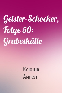 Geister-Schocker, Folge 50: Grabeskälte