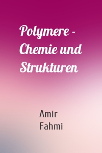 Polymere - Chemie und Strukturen