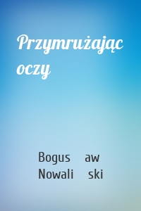 Przymrużając oczy