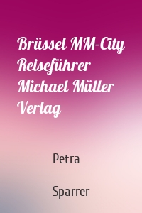 Brüssel MM-City Reiseführer Michael Müller Verlag