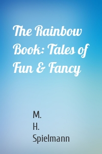 The Rainbow Book: Tales of Fun & Fancy