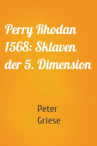 Perry Rhodan 1568: Sklaven der 5. Dimension