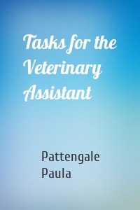 Tasks for the Veterinary Assistant