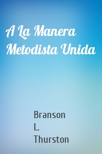 A La Manera Metodista Unida